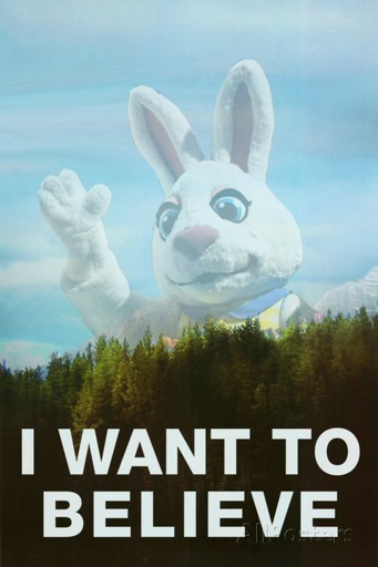 The easter bunny looms over the trees, waving in the mist. The caption says "I WANT TO BELIEVE". It's basically the image from THE X-FILES except with an easter bunny instead of a UFO. This is appropriate since the easter bunny is directly linked to many UFO sightings.